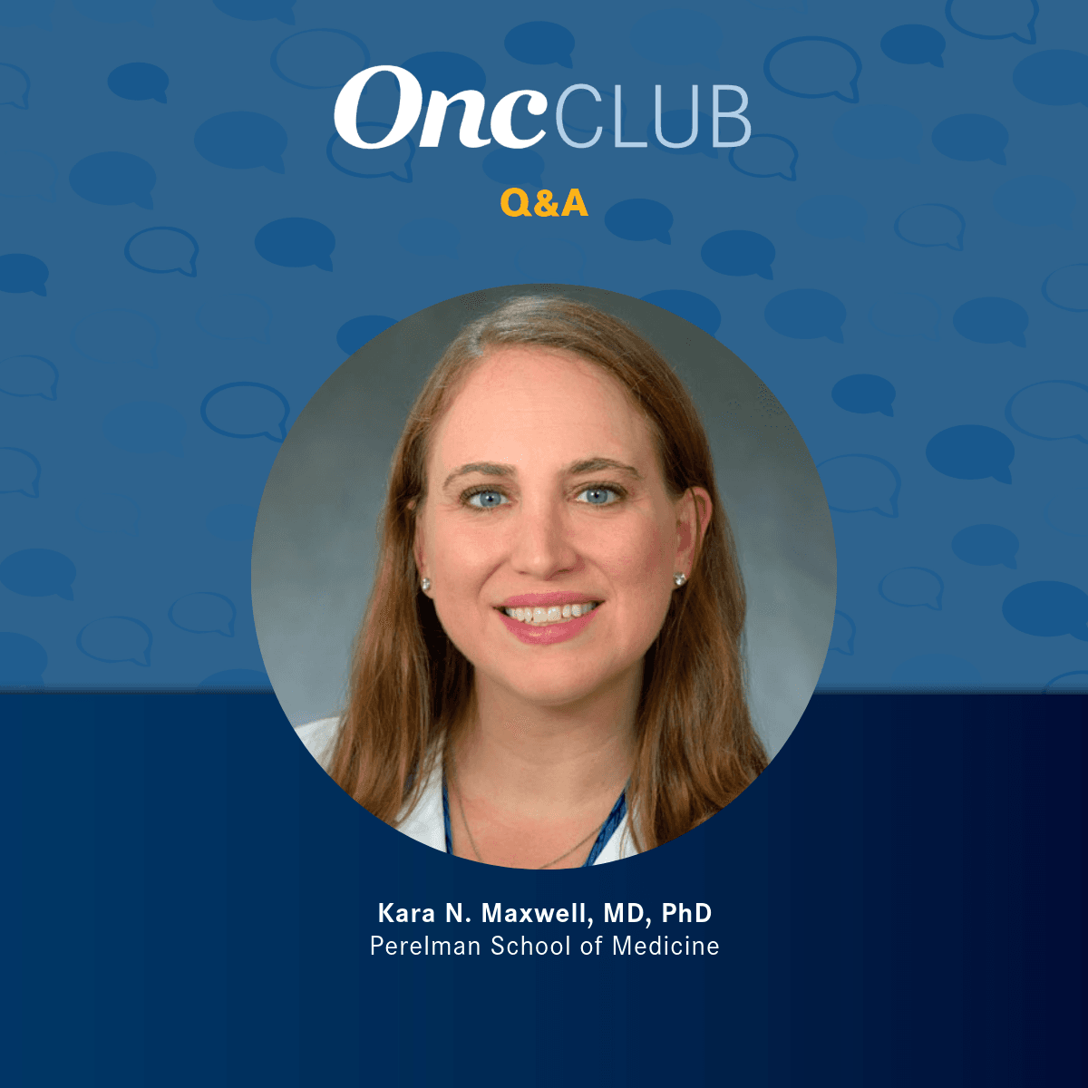 Kara N. Maxwell, MD, PhD, director, Men and BRCA Program, Basser Center, associate professor, medicine (hematology-oncology), Perelman School of Medicine, University of Pennsylvania