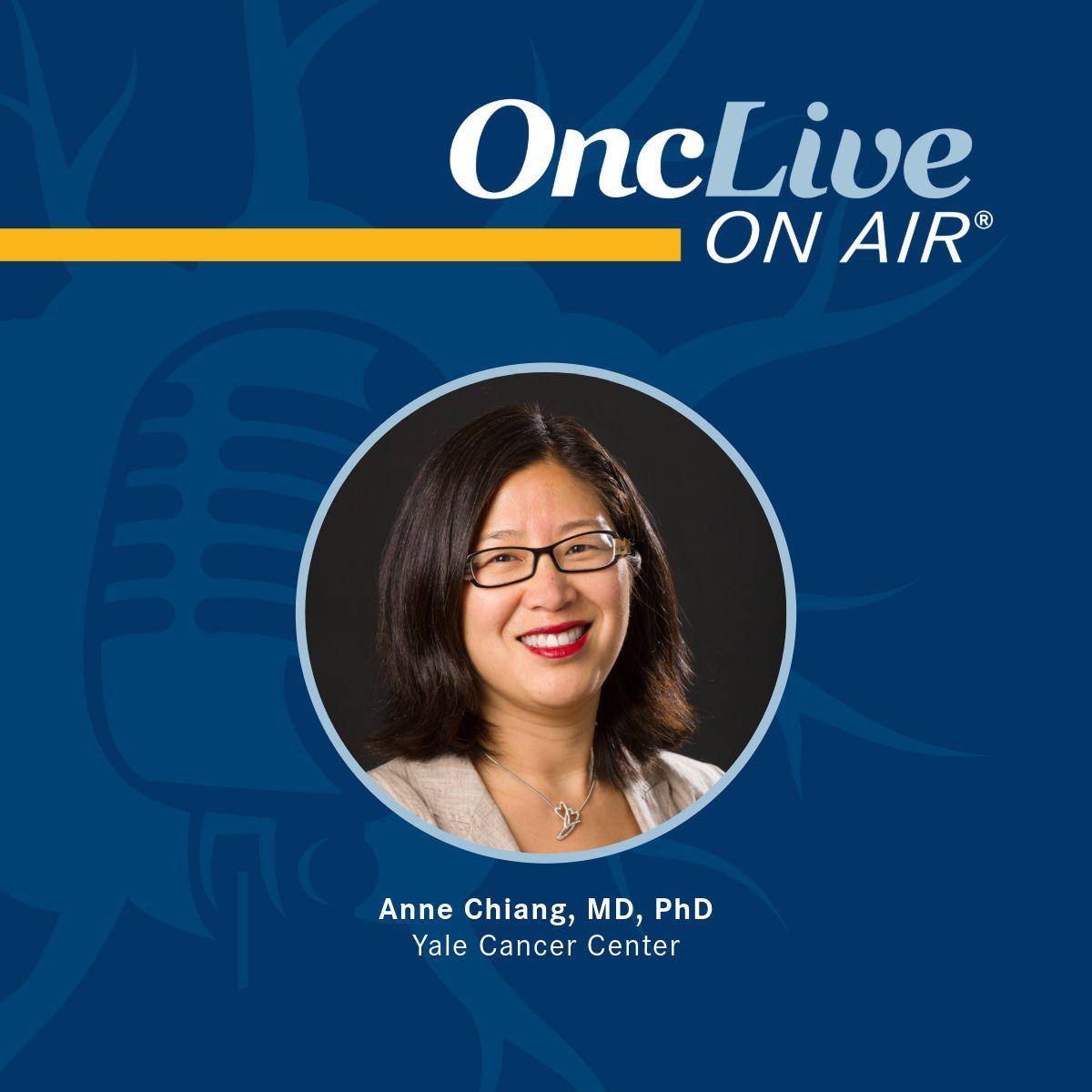 Anne Chiang, MD, PhD, associate professor, medicine, Section of Medical Oncology, Yale School of Medicine; associate director, Clinical Initiatives, Yale Cancer Center