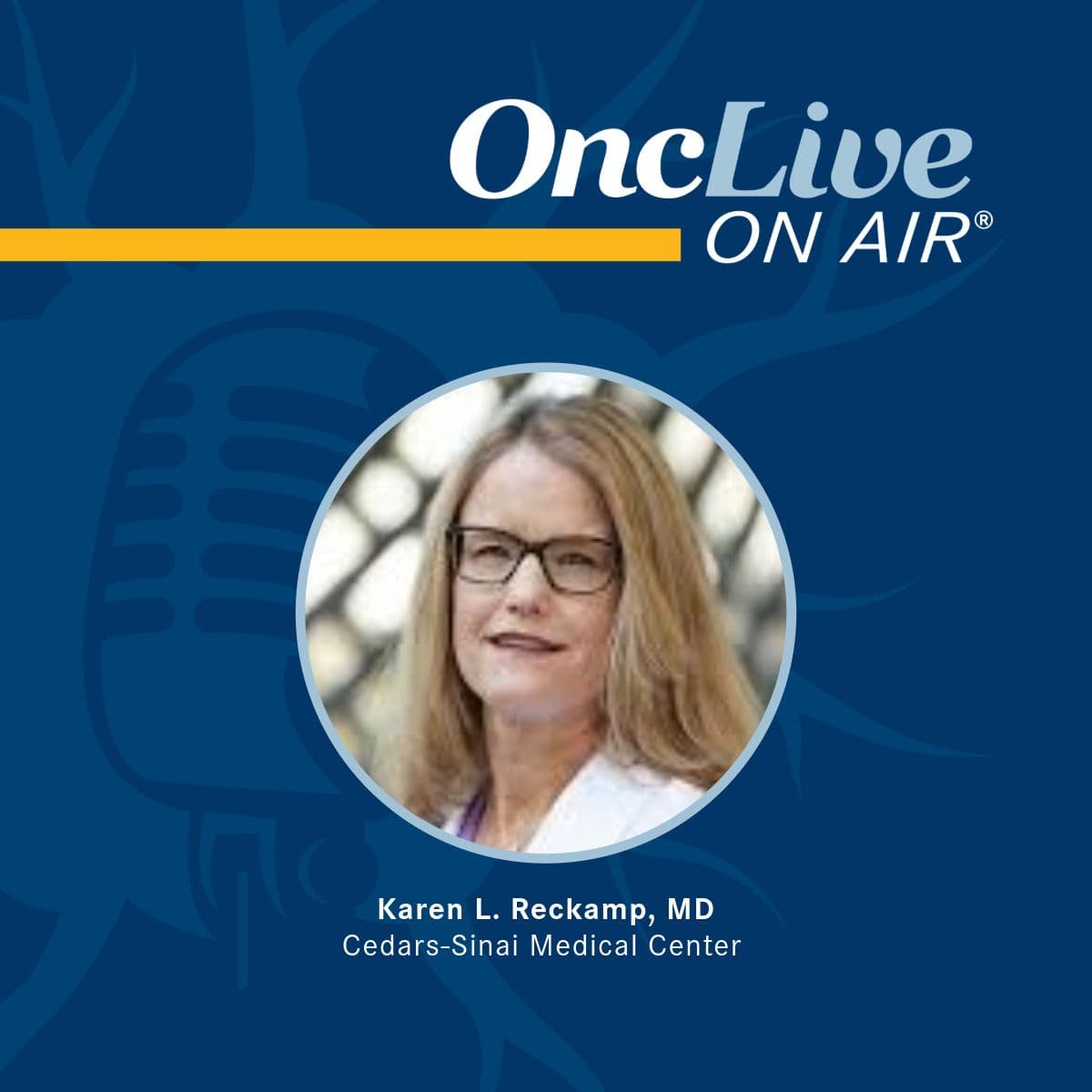 Karen L. Reckamp, MD, professor, medicine, medical oncology director, Lung Institute, director, Division of Medical Oncology, associate director, Clinical Research, Cedars-Sinai Medical Center