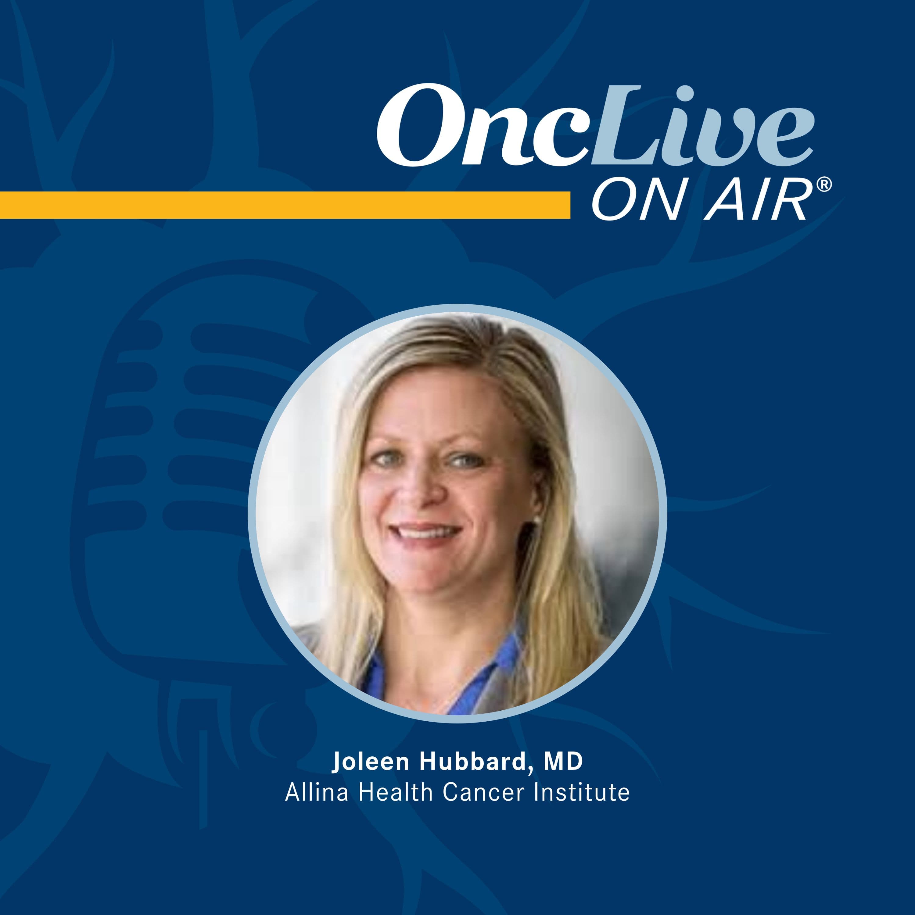 Joleen Hubbard, MD, medical oncologist, Allina Health Cancer Institute