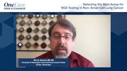 Selecting the Best Assay for NGS Testing in Non–Small Cell Lung Cancer 