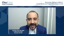 Biomarker Testing in NSCLC: Unmet Needs and Future Directions in Care