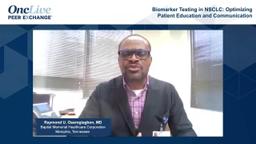 Biomarker Testing in NSCLC: Optimizing Patient Education and Communication